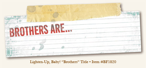 My Minds Eye - Breaking Free - Lighten-Up, Baby! - "Brothers"  Title