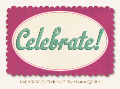 My Minds Eye - Quite Contrary - Little Miss Muffett -"Celebrate" Title