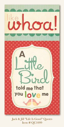 My Minds Eye - Quite Contrary - Jack & Jill  -"Life Is Good" Quotes